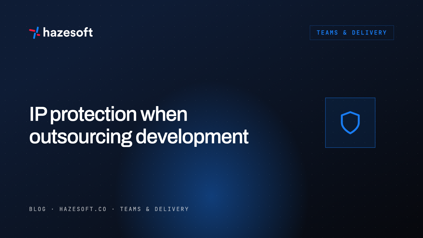 IP protection when outsourcing development: repos, contracts and jurisdictions